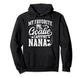 My Favorite Ice Hockey Goalie Nana Hoodie - Streetwear Style for Adults - T-Shirt, Sweatshirt, Hoodie
