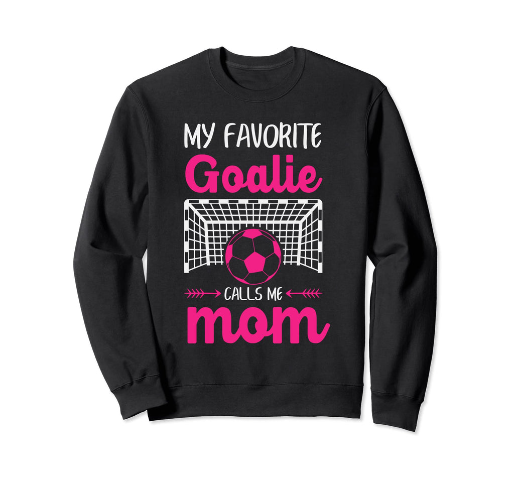 My Favorite Goalie Calls Me Mom Sweatshirt - Minimalist Print Unisex - T-Shirt, Sweatshirt, Hoodie