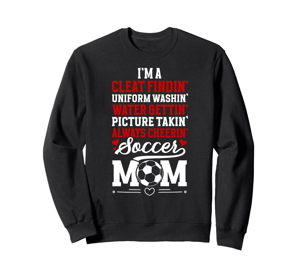 Im Soccer Mom Soccer Player Sweatshirt - Casual Everyday Wear Men Women - T-Shirt, Sweatshirt, Hoodie