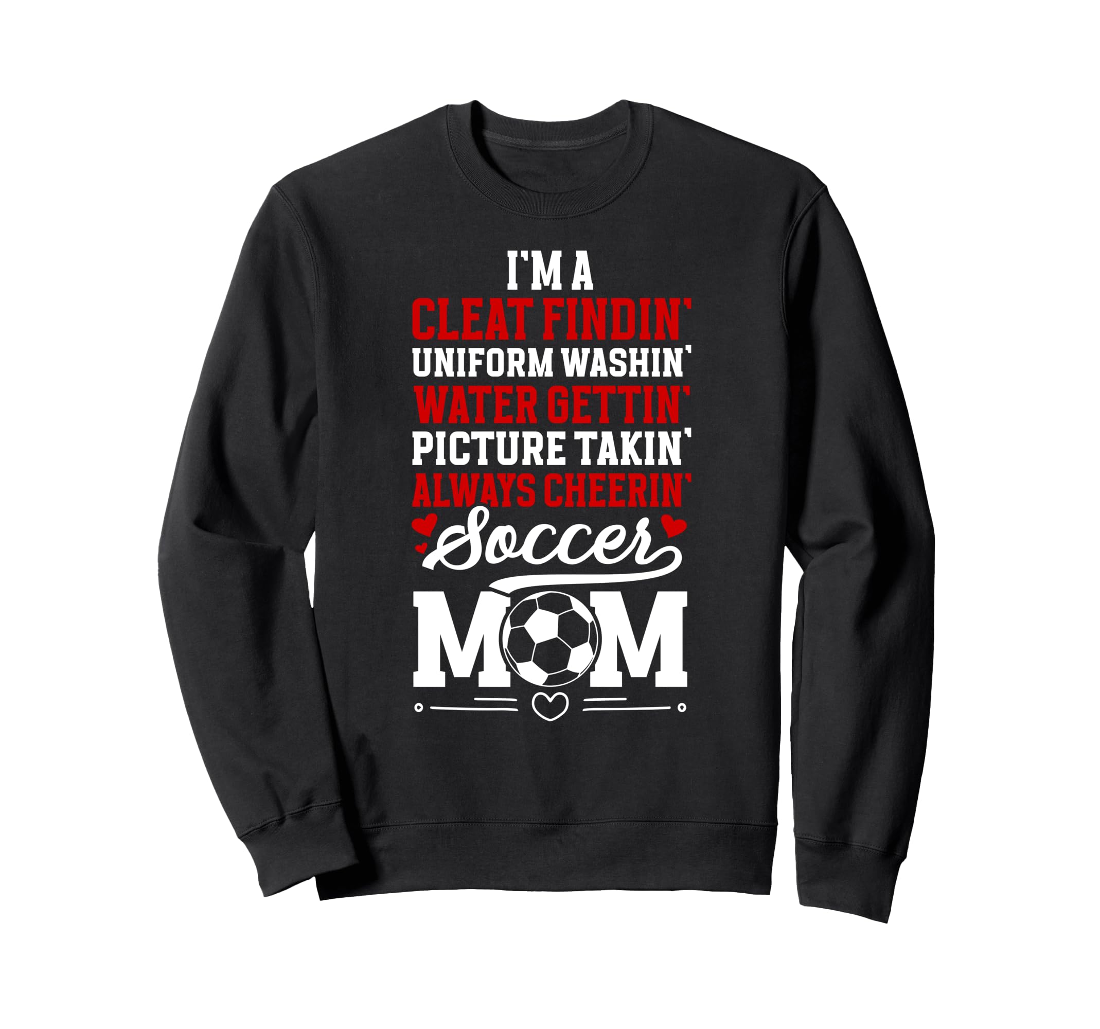 Im Soccer Mom Soccer Player Sweatshirt - Casual Everyday Wear Men Women - T-Shirt, Sweatshirt, Hoodie