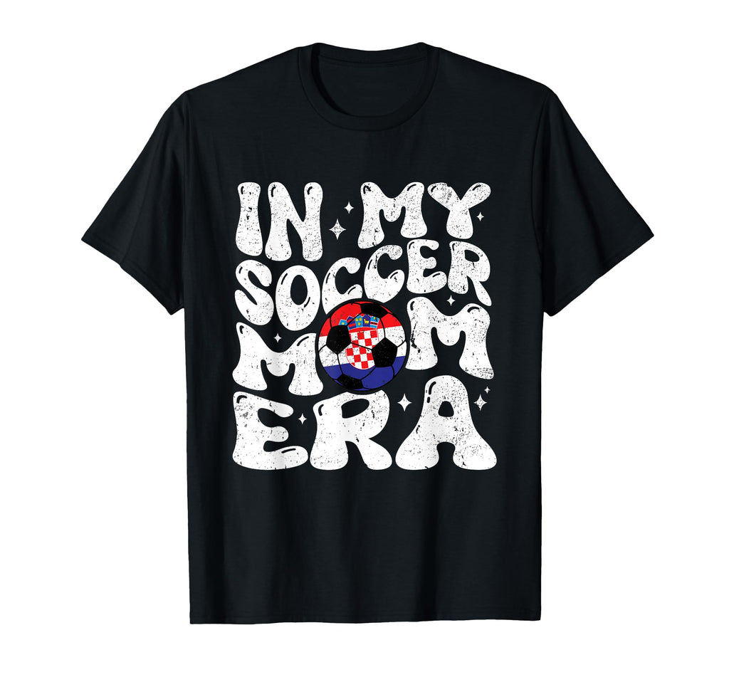 My Soccer Mom Era Croatian Womens T-Shirt - Casual Everyday Wear Men Women - T-Shirt, Sweatshirt, Hoodie