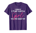 I Know I Play Like T-Shirt - Trendy Graphic Unisex - T-Shirt, Sweatshirt, Hoodie