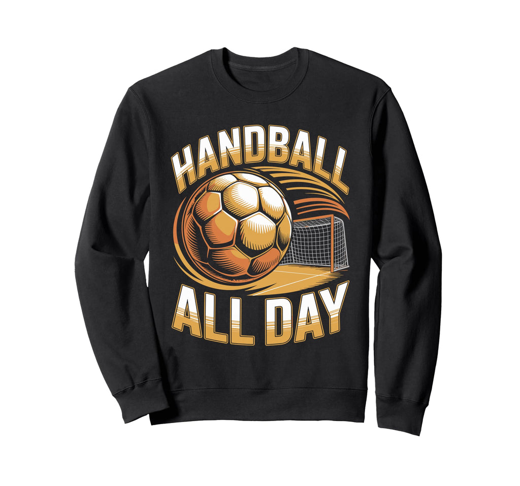 Handball All Day Goalkeeper Court Sweatshirt - Streetwear Style Men Women - T-Shirt, Sweatshirt, Hoodie