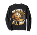 Handball All Day Goalkeeper Court Sweatshirt - Streetwear Style Men Women - T-Shirt, Sweatshirt, Hoodie