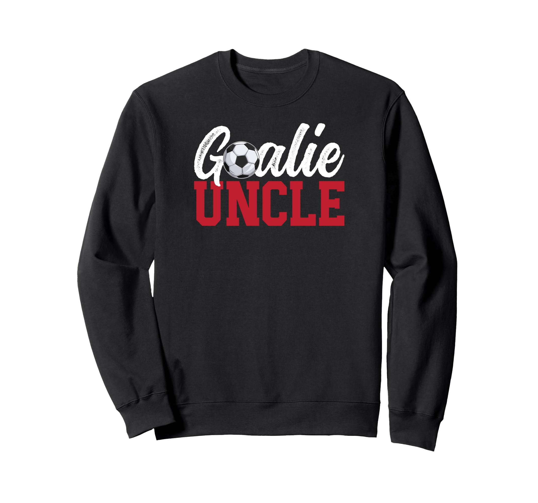 Soccer Goalie Uncle Soccer Sweatshirt - Trendy Graphic for Adults - T-Shirt, Sweatshirt, Hoodie