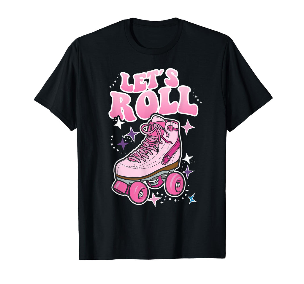 Let S Roll Roller Skating Skater T-Shirt - Casual Everyday Wear Unisex - T-Shirt, Sweatshirt, Hoodie