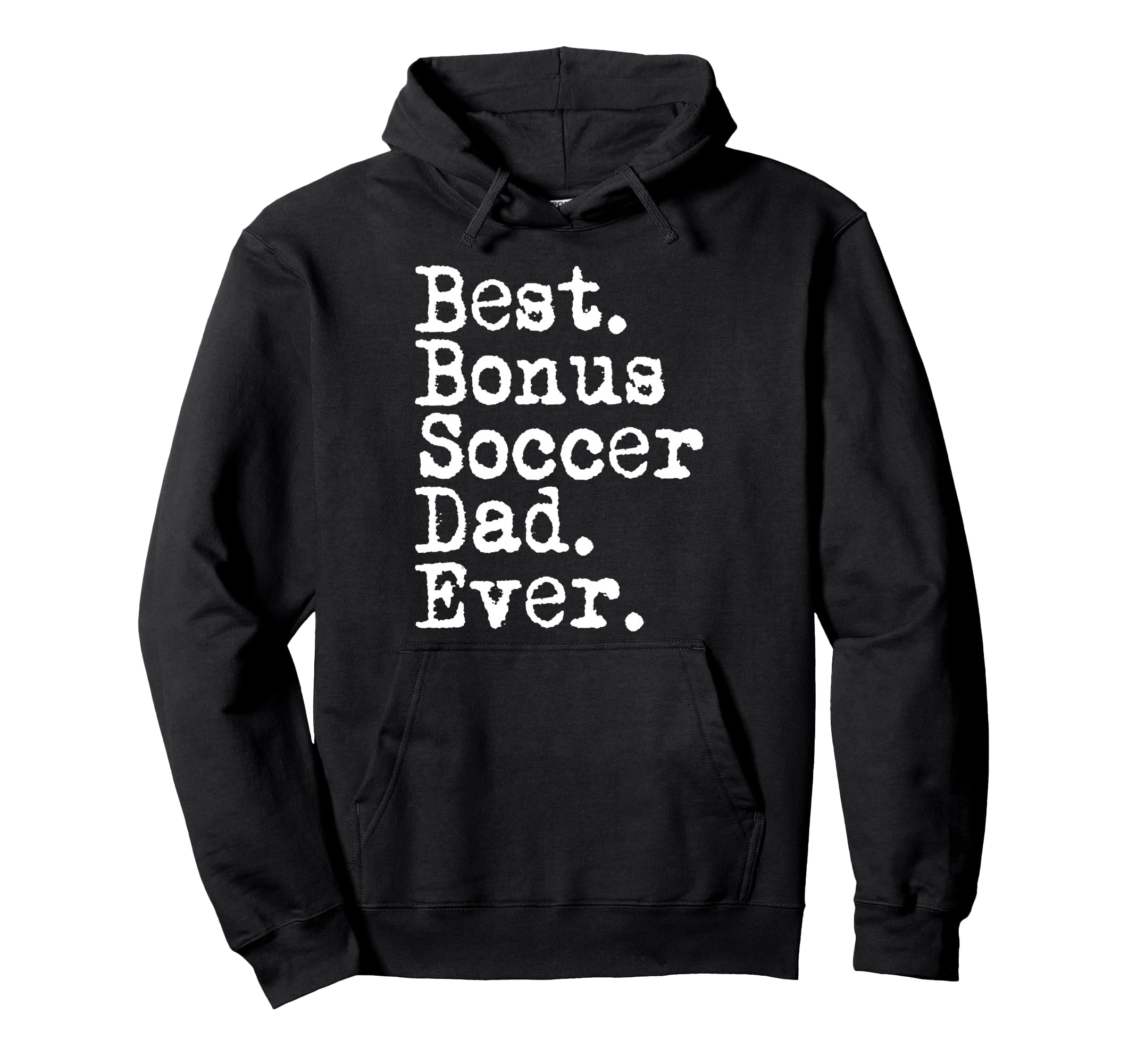 Best Bonus Soccer Dad Ever Stepdad Hoodie - Casual Everyday Wear Unisex - T-Shirt, Sweatshirt, Hoodie