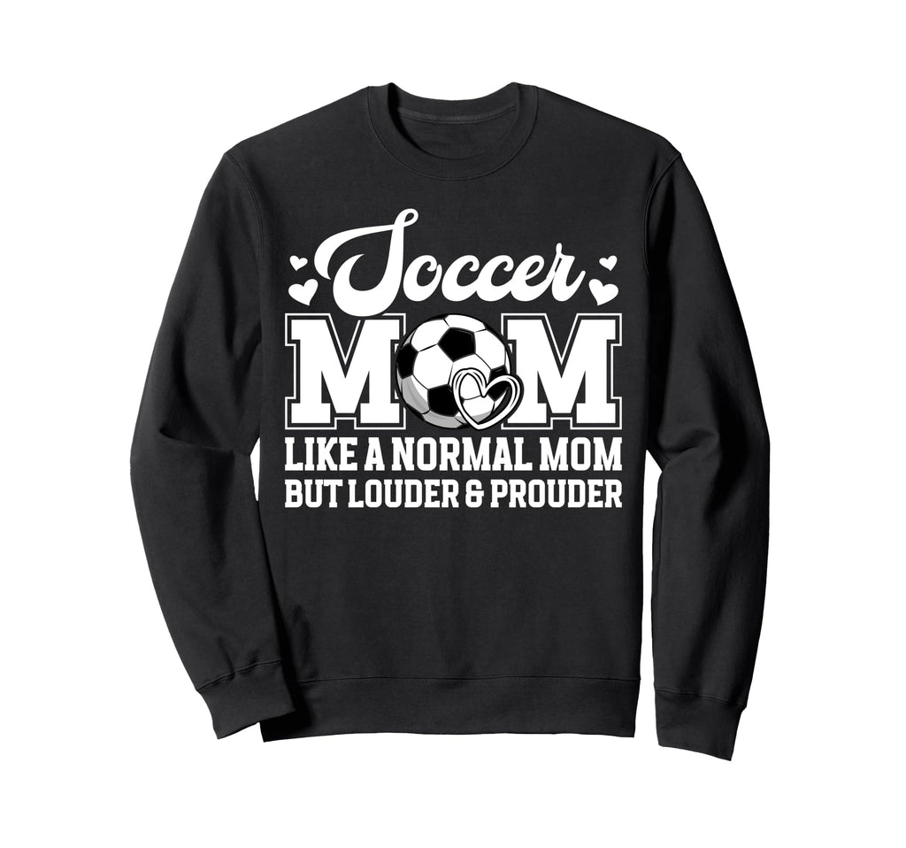 Soccer Mom Soccer Player Mom Sweatshirt - Casual Everyday Wear for Adults - T-Shirt, Sweatshirt, Hoodie