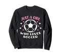 Just Who Loves Soccer Funny Sayings Sweatshirt - Graphic Print for Adults - T-Shirt, Sweatshirt, Hoodie