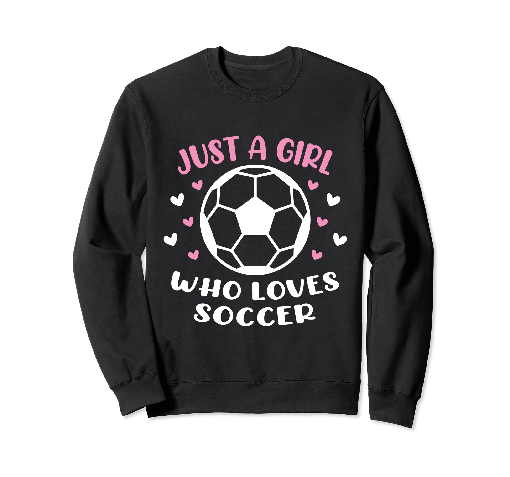 Just Who Loves Soccer Funny Sayings Sweatshirt - Graphic Print for Adults - T-Shirt, Sweatshirt, Hoodie