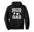 Soccer Dad Fathers Day Soccer Fan Hoodie - Streetwear Style Unisex - T-Shirt, Sweatshirt, Hoodie