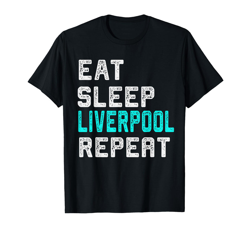 Liverpool Eat Sleep Liverpool England T-Shirt - Unique Graphic Men Women - T-Shirt, Sweatshirt, Hoodie