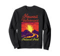 National Park Hawaii Volcanoes National Sweatshirt - Unique Graphic Unisex - T-Shirt, Sweatshirt, Hoodie