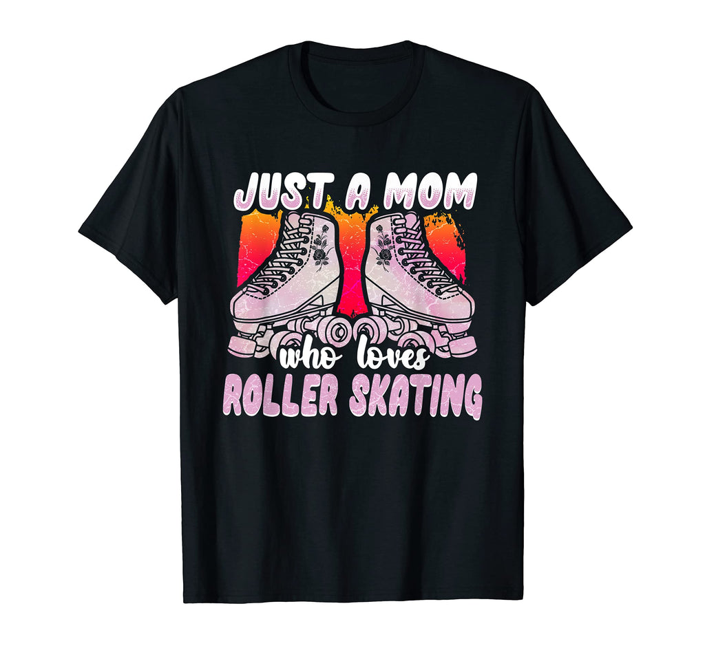 Just Mom Who Loves Roller Skating T-Shirt - Novelty Apparel for Adults - T-Shirt, Sweatshirt, Hoodie