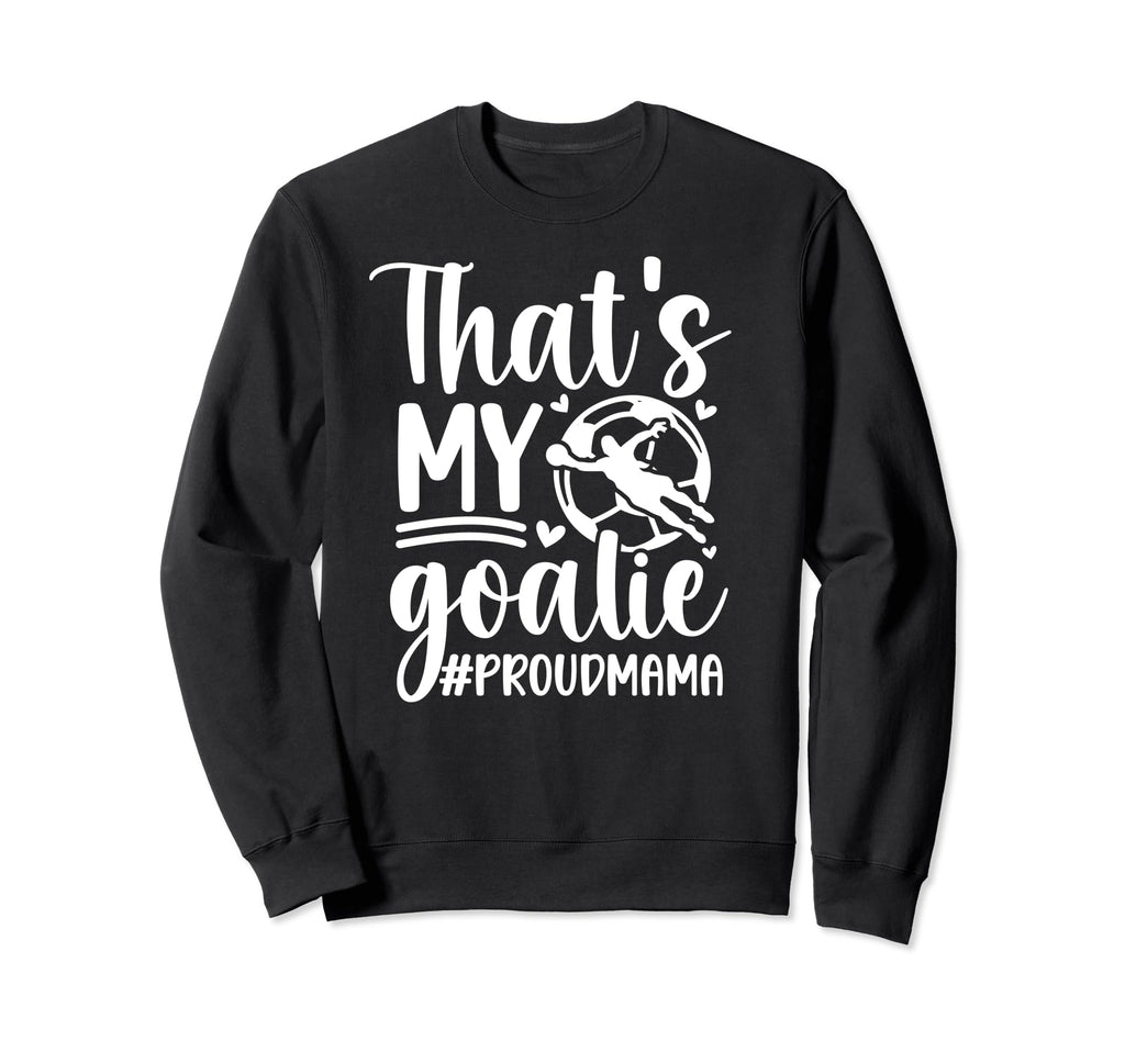 My Goalie Soccer Goalkeeper Mom Sweatshirt - Minimalist Print Men Women - T-Shirt, Sweatshirt, Hoodie