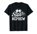 Soccer Nephew Family Matching T-Shirt - Casual Everyday Wear for Adults - T-Shirt, Sweatshirt, Hoodie
