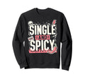 Single And Spicy Funny Cassette Sweatshirt - Streetwear Style Men Women - T-Shirt, Sweatshirt, Hoodie