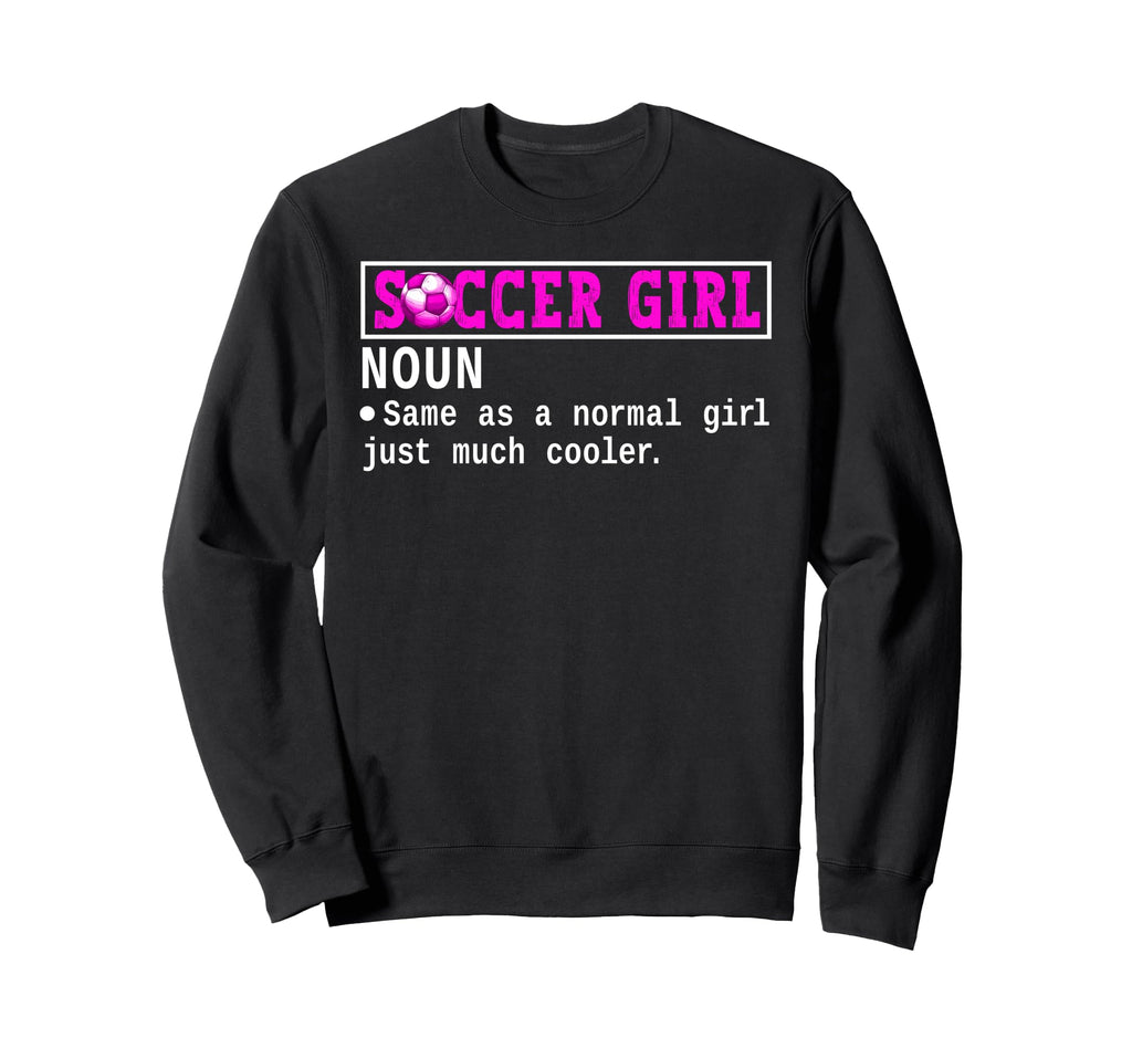 Soccer Definition Funny Soccer Lover Sweatshirt - Custom Art Print Unisex - T-Shirt, Sweatshirt, Hoodie