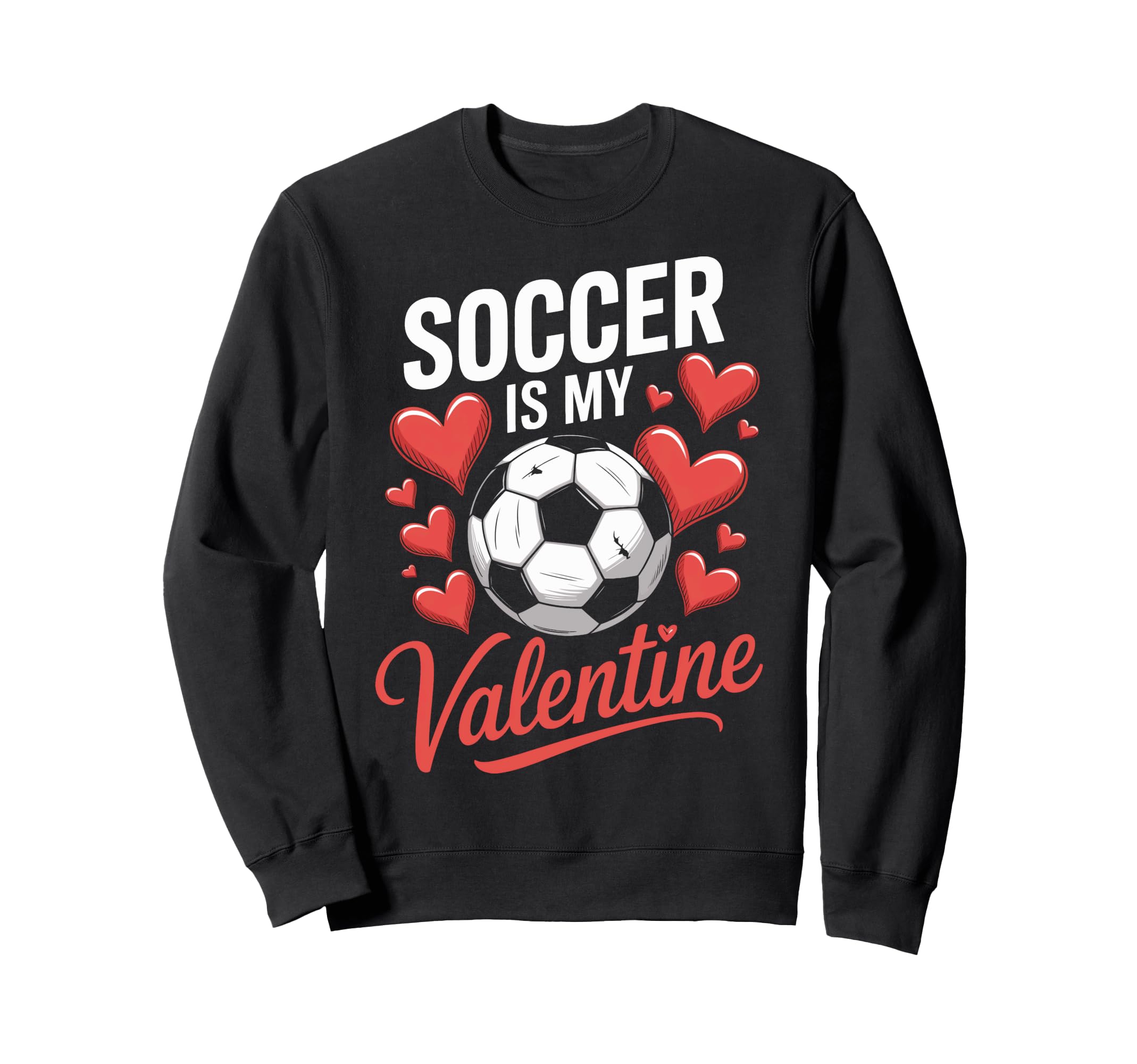I Love Soccer More Than Anything Sweatshirt - Unique Graphic for Adults - T-Shirt, Sweatshirt, Hoodie