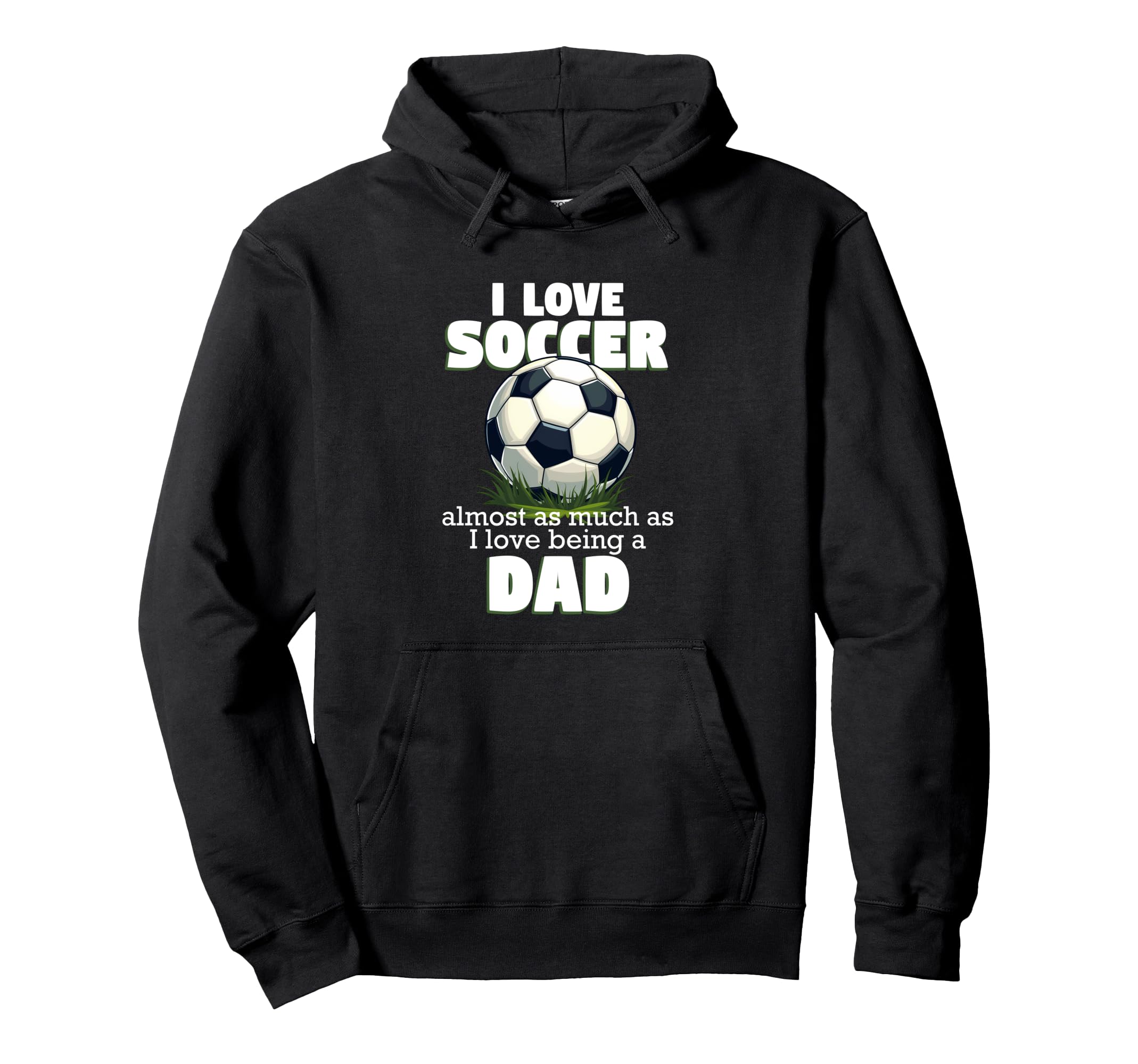 I Love Soccer Almost As Much As I Hoodie - Streetwear Style for Adults - T-Shirt, Sweatshirt, Hoodie