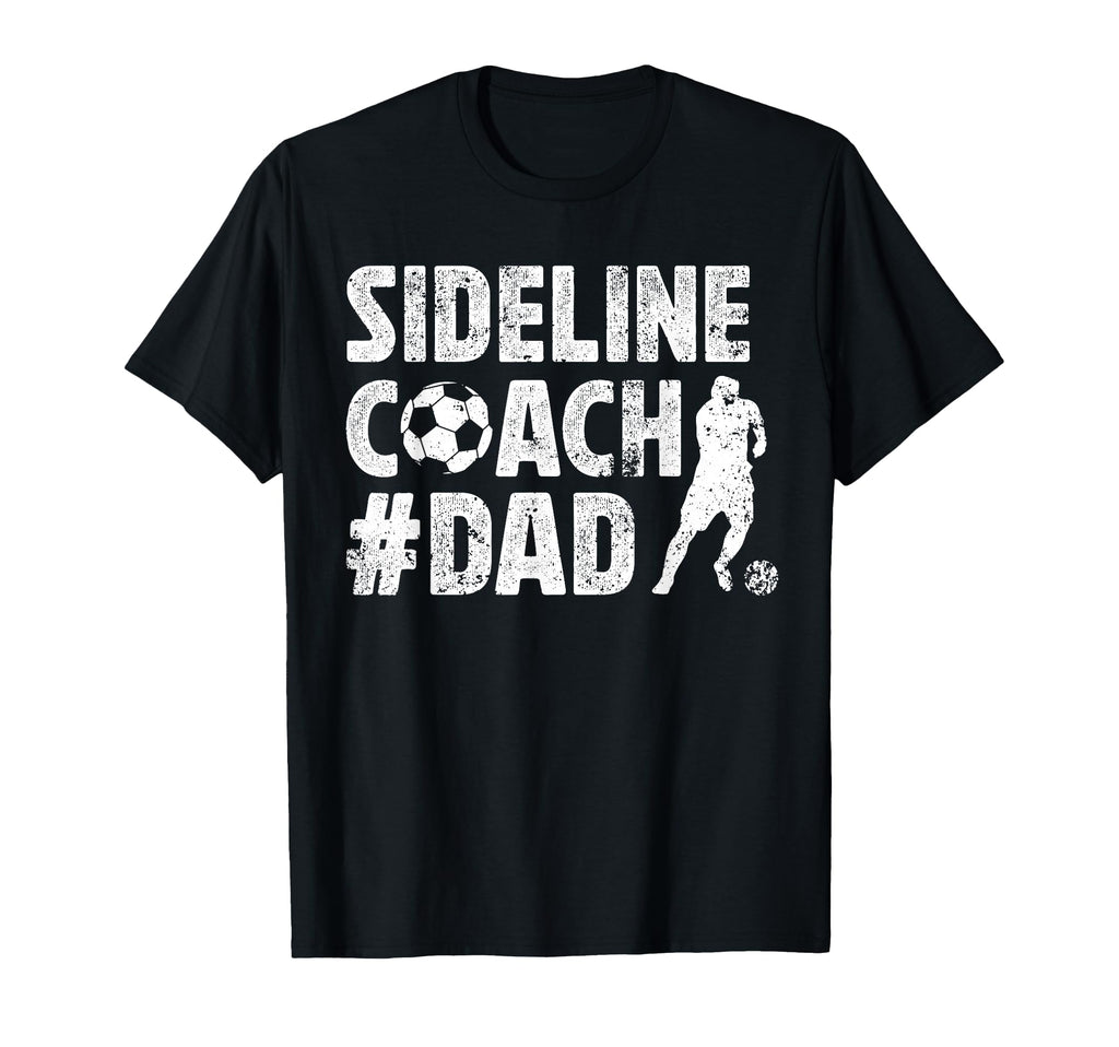 Sideline Coach Soccer Dad Soccer T-Shirt - Minimalist Print Men Women - T-Shirt, Sweatshirt, Hoodie