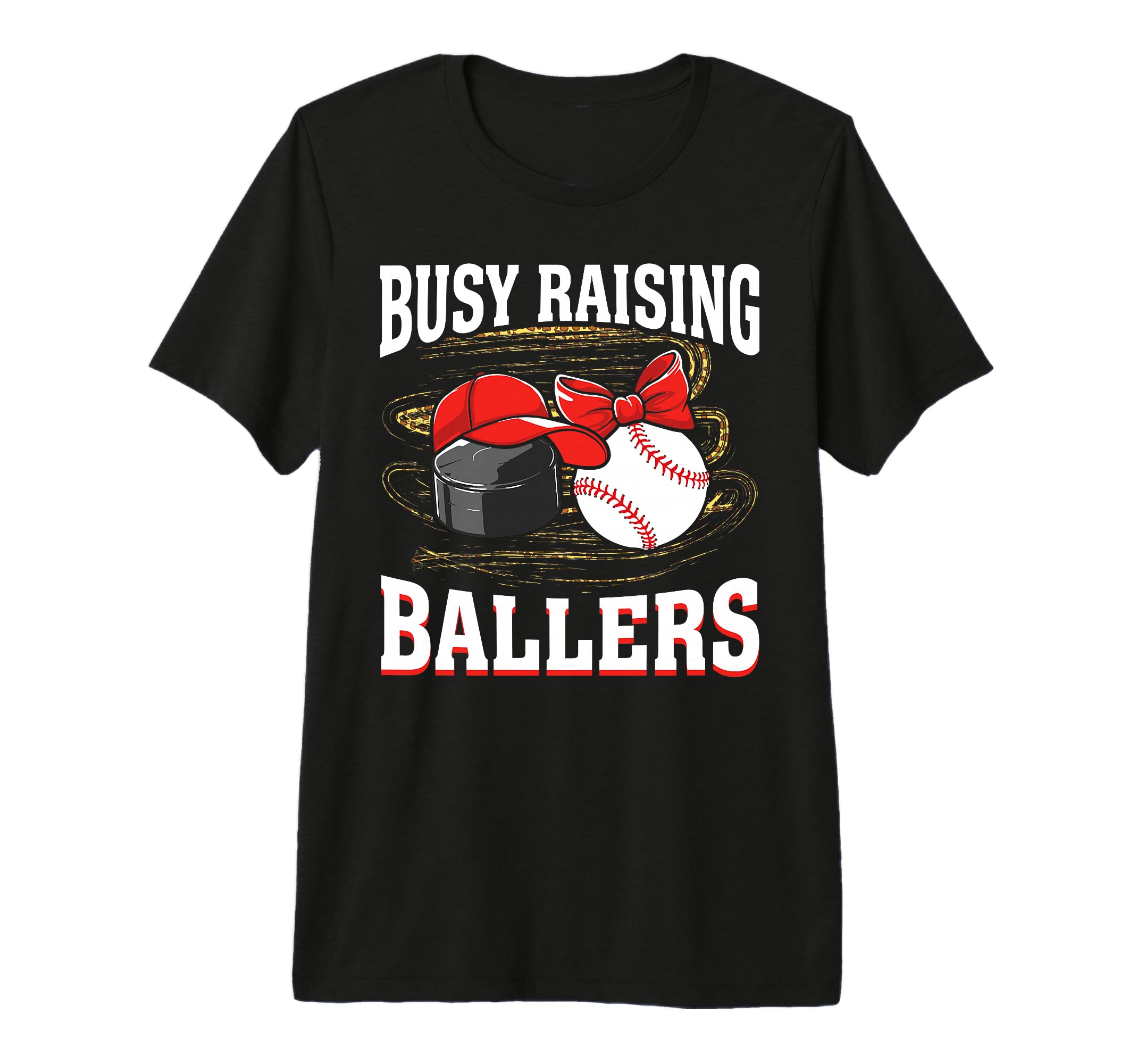 Busy Raising Ballers Hockey Baseball T-Shirt - Casual Everyday Wear Unisex - T-Shirt, Sweatshirt, Hoodie