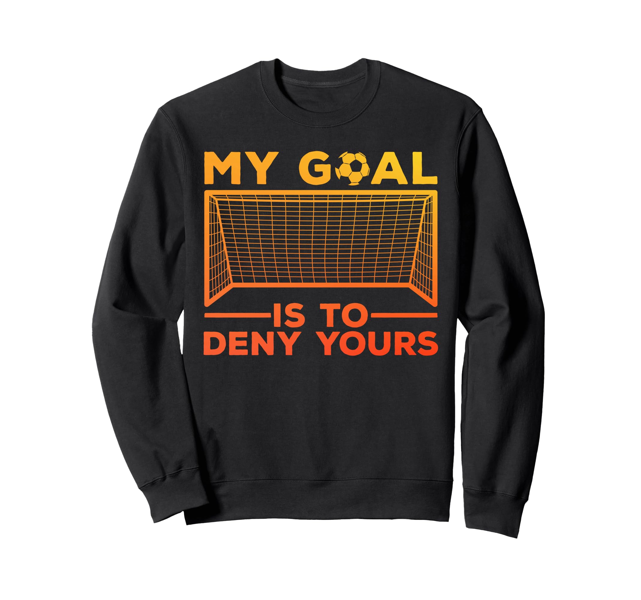 Soccer Goalie Soccer Player Sweatshirt - Aesthetic Graphic Men Women - T-Shirt, Sweatshirt, Hoodie