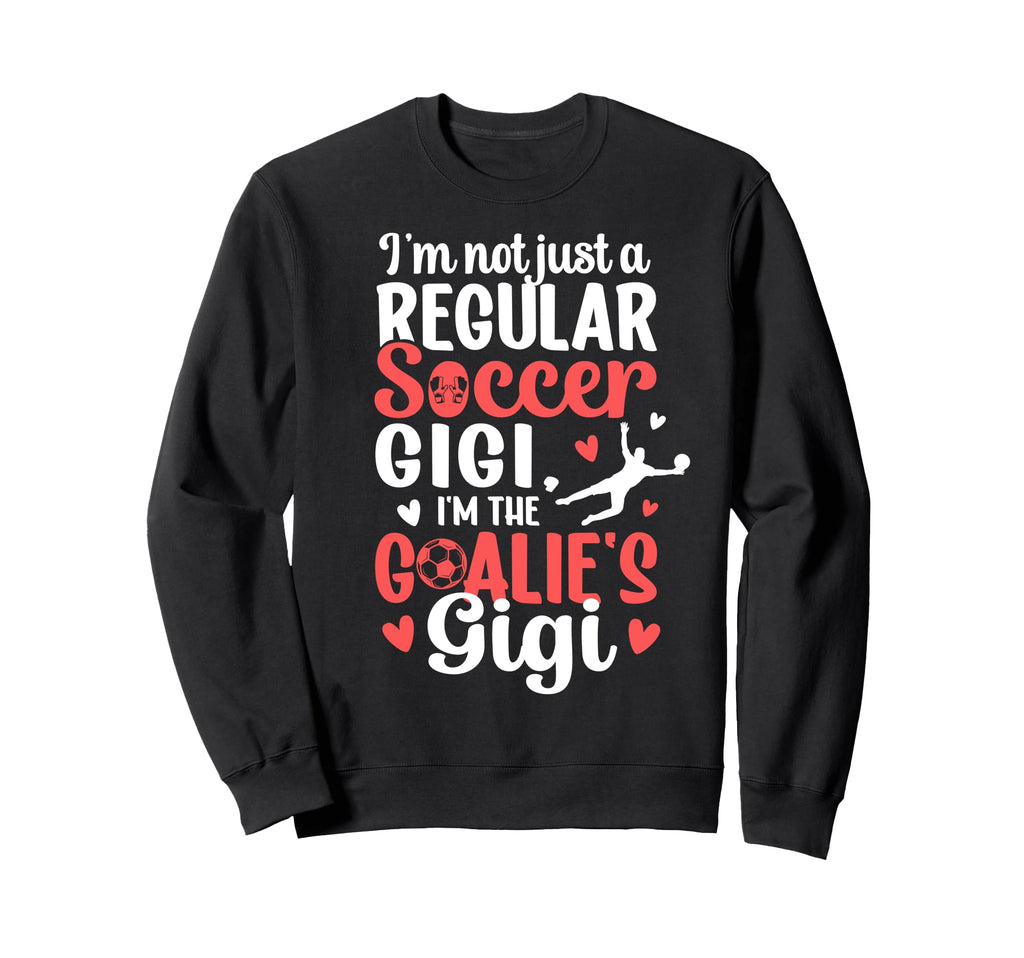 Im Soccer Goalie Gigi Soccer Sweatshirt - Custom Art Print Men Women - T-Shirt, Sweatshirt, Hoodie