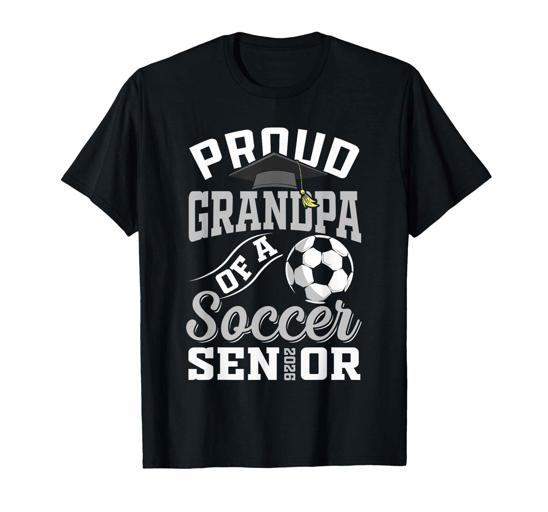 Proud Grandpa Soccer Senior Class 2026 T-Shirt - Novelty Apparel Unisex - T-Shirt, Sweatshirt, Hoodie