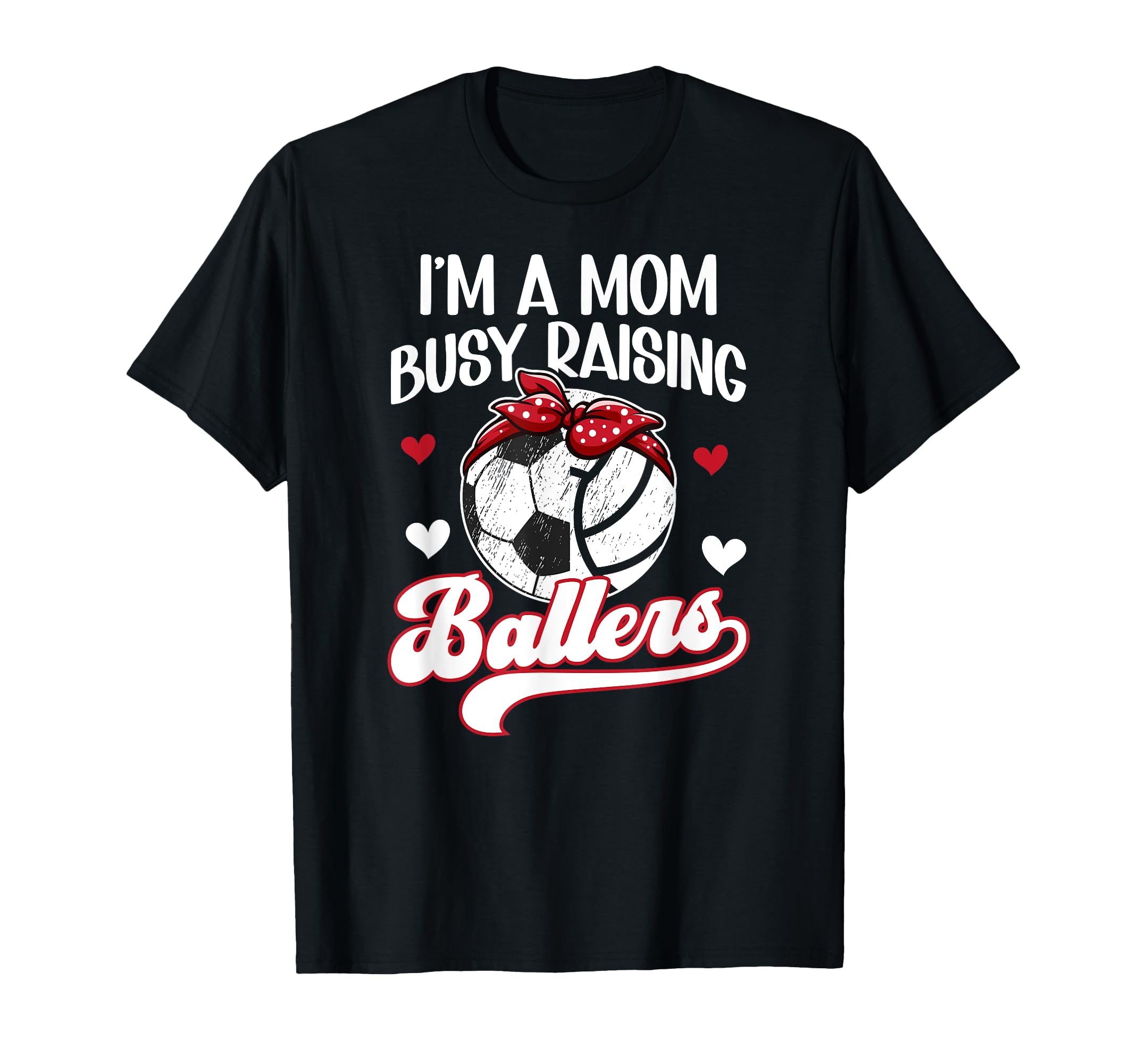 Im Mom Busy Raising Ballers Soccer T-Shirt - Minimalist Print Unisex - T-Shirt, Sweatshirt, Hoodie