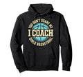 You Dont Scare Me I Coach Hoodie - Fun Novelty Design for Adults - T-Shirt, Sweatshirt, Hoodie