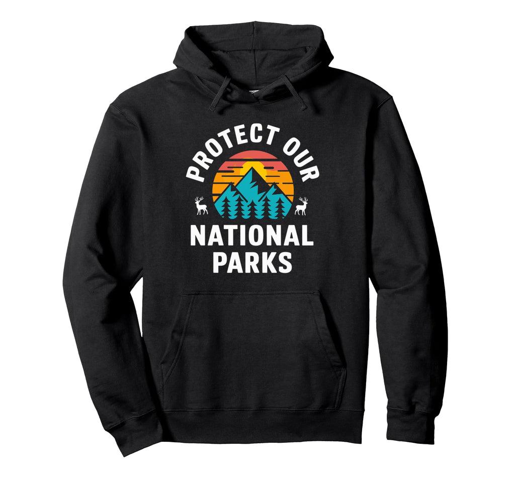 Protect Our National Parks Hiking Hoodie - Trendy Graphic Men Women - T-Shirt, Sweatshirt, Hoodie