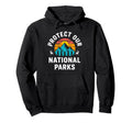 Protect Our National Parks Hiking Hoodie - Trendy Graphic Men Women - T-Shirt, Sweatshirt, Hoodie