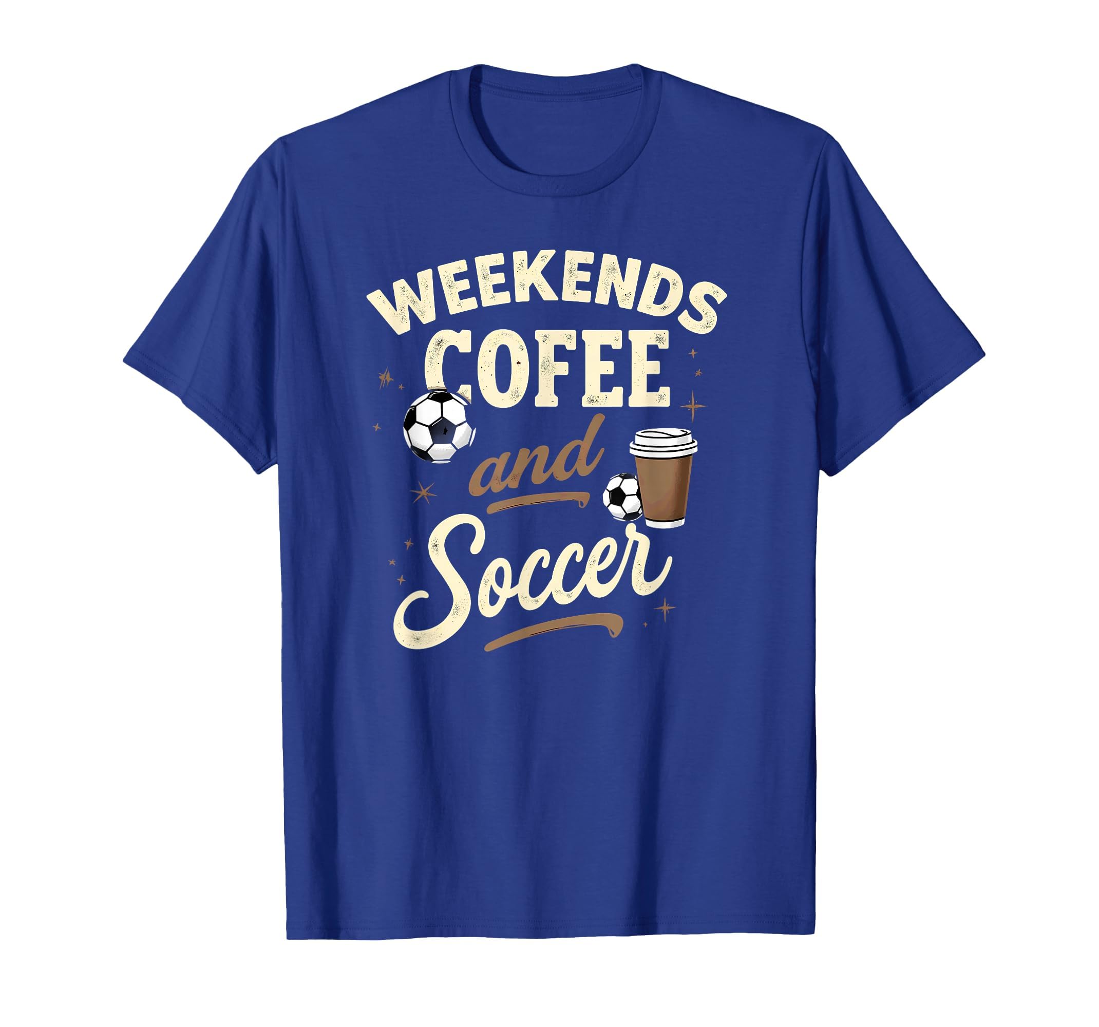 Weekends Coffee And Soccer T-Shirt - Streetwear Style Men Women - T-Shirt, Sweatshirt, Hoodie