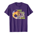 Soccer Goalies My Goal Is To Deny Yours T-Shirt - Custom Art Print Unisex - T-Shirt, Sweatshirt, Hoodie