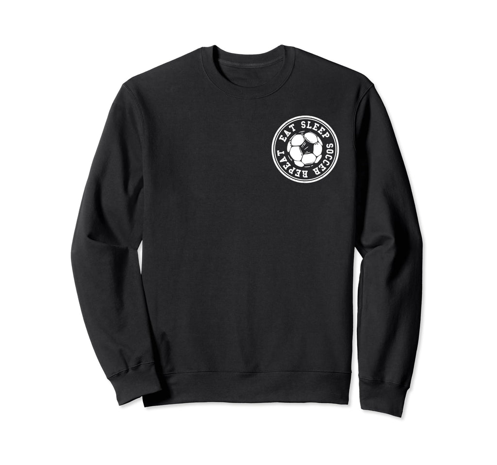 Eat Sleep Soccer Repeat Soccer Sweatshirt - Fun Novelty Design Unisex - T-Shirt, Sweatshirt, Hoodie