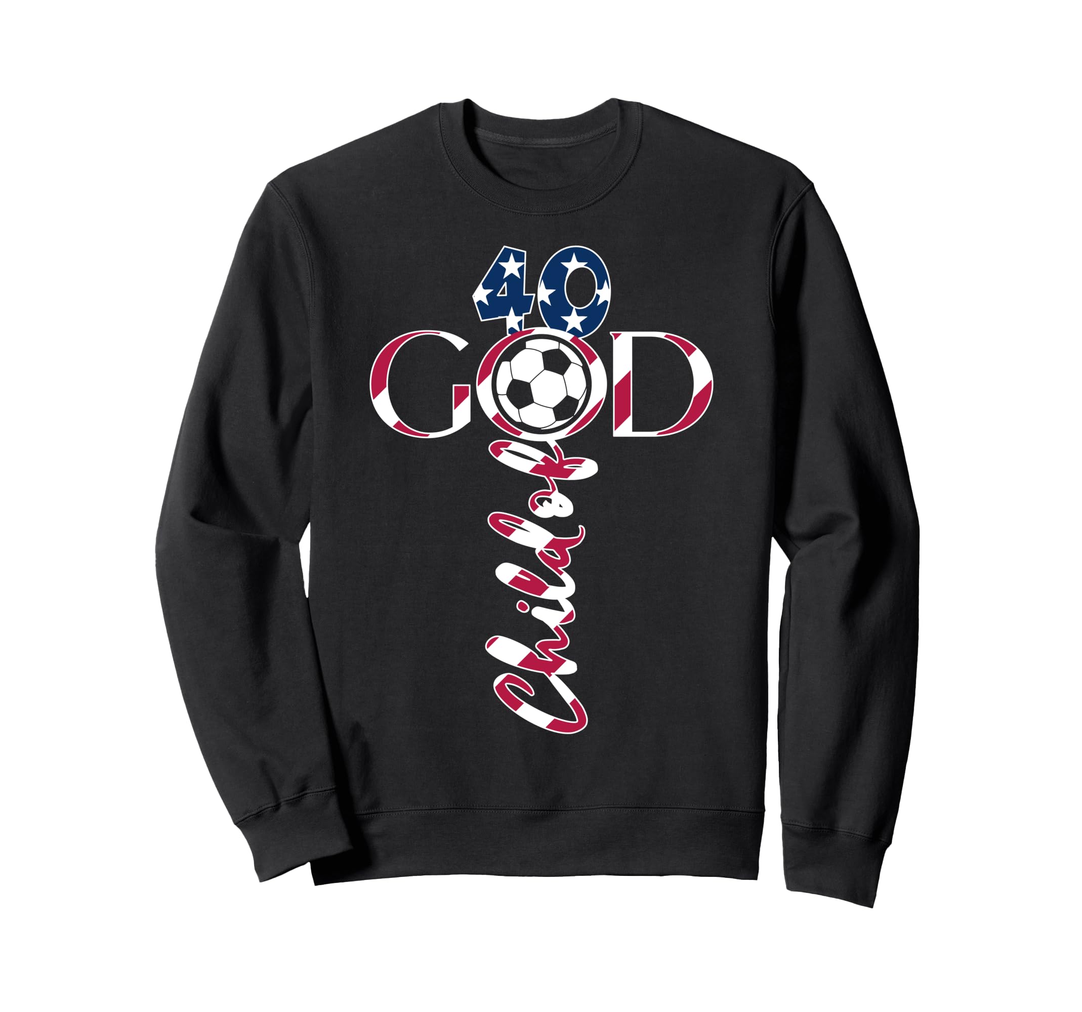 Jesus 40 Years Child God Soccer Sweatshirt - Fun Novelty Design Men Women - T-Shirt, Sweatshirt, Hoodie