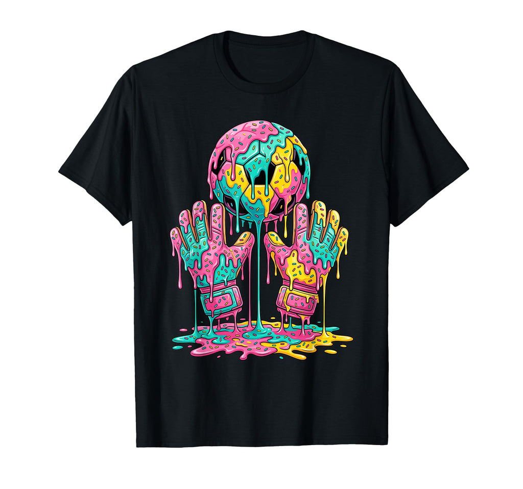Soccer Goalie Funny Goalkeeper Drip T-Shirt - Novelty Apparel Men Women - T-Shirt, Sweatshirt, Hoodie