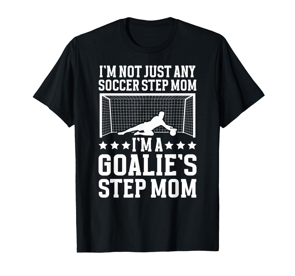 Im Soccer Goalie Step Mom Soccer T-Shirt - Trendy Graphic for Adults - T-Shirt, Sweatshirt, Hoodie