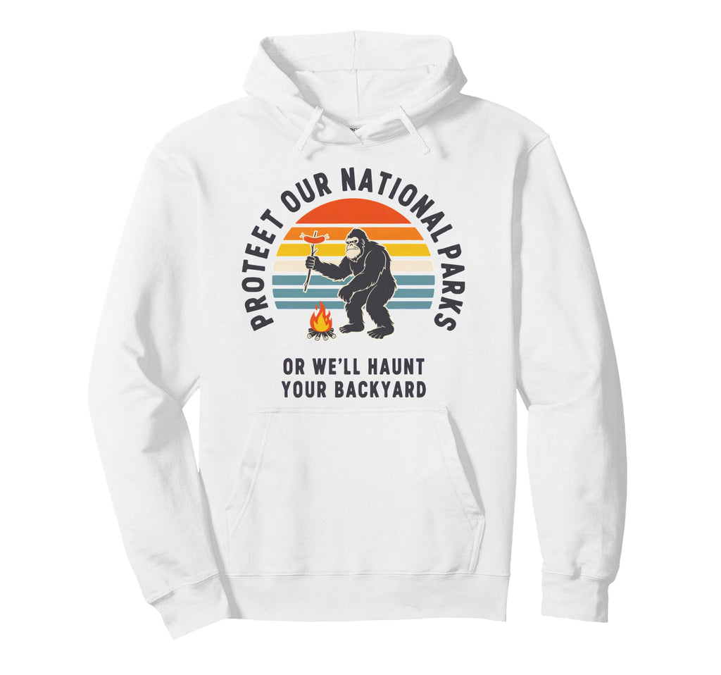 Protect Our National Parks Or Well Hoodie - Fun Novelty Design for Adults - T-Shirt, Sweatshirt, Hoodie