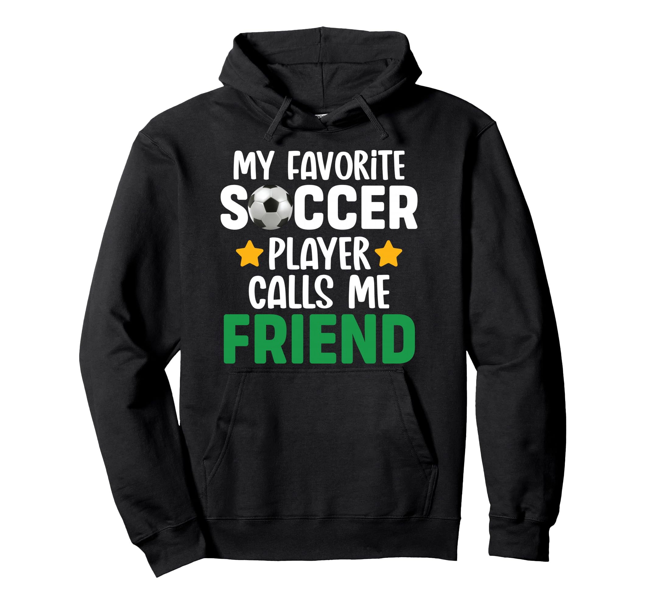 My Favorite Soccer Player Calls Me Friend Hoodie - Minimalist Print Unisex - T-Shirt, Sweatshirt, Hoodie