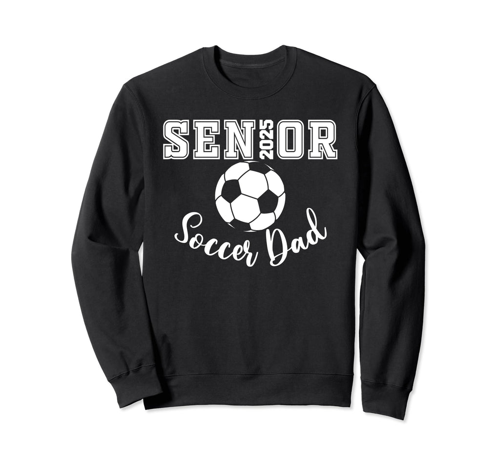 Senior 2025 Soccer Dad Soccer Class Sweatshirt - Graphic Print for Adults - T-Shirt, Sweatshirt, Hoodie