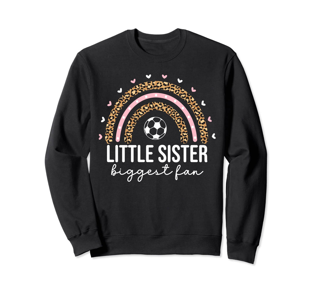 Little Sister Biggest Fan Soccer Sweatshirt - Streetwear Style Men Women - T-Shirt, Sweatshirt, Hoodie