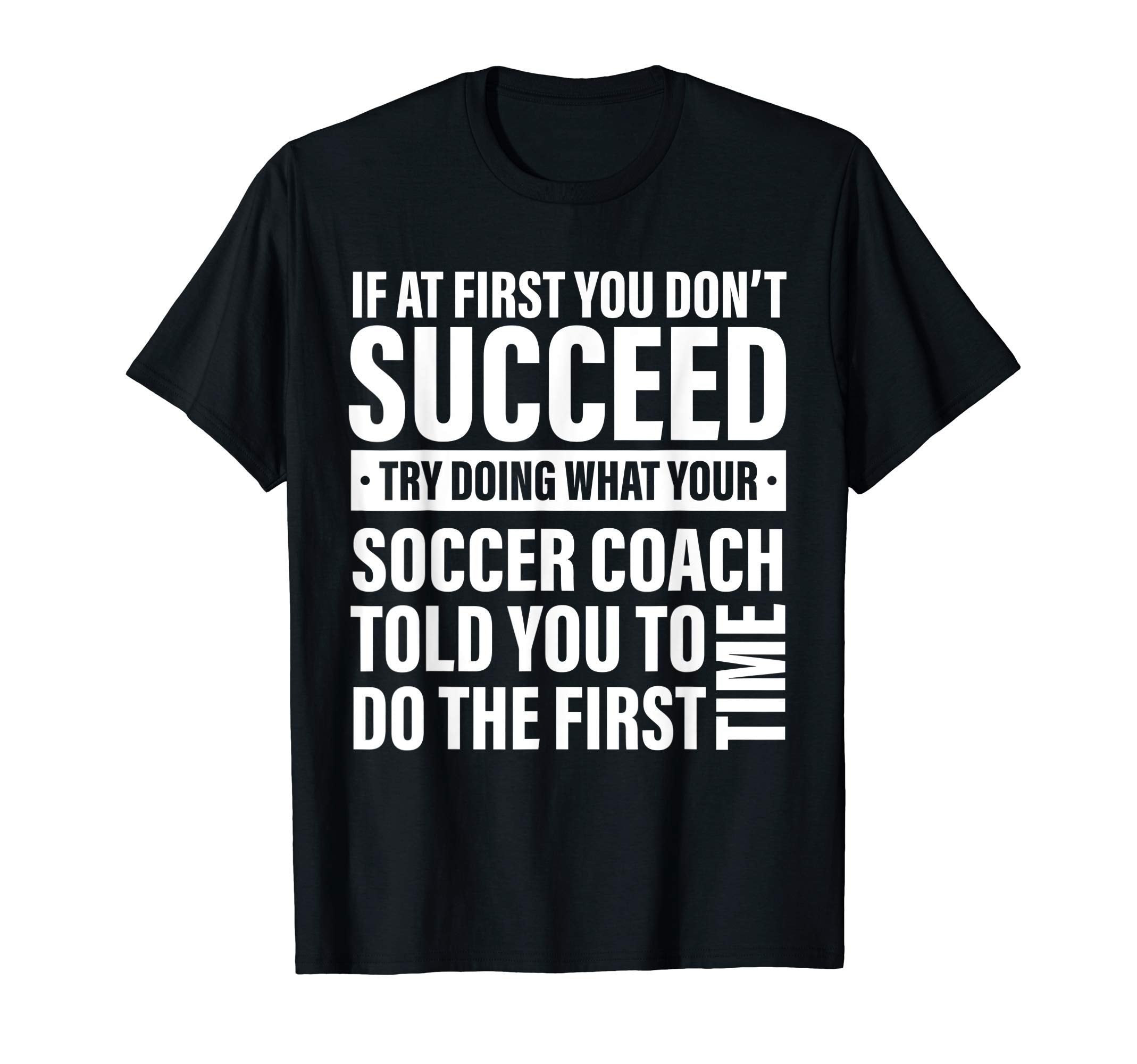 If First You Dont Succeed Soccer T-Shirt - Custom Art Print for Adults - T-Shirt, Sweatshirt, Hoodie