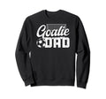 Soccer Goalie Dad Soccer Goalkeeper Dad Sweatshirt - Trendy Graphic Unisex - T-Shirt, Sweatshirt, Hoodie