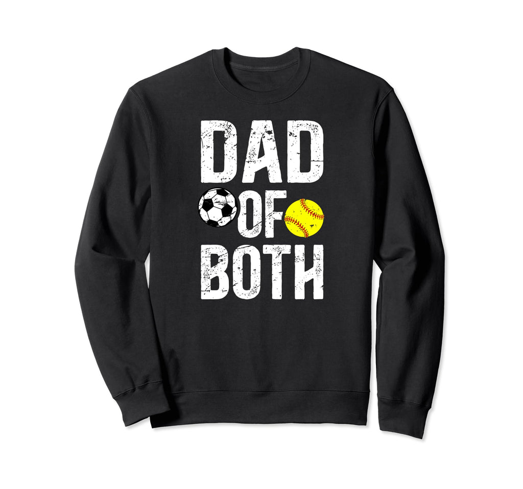 Dad Both Softball Soccer Dad Sweatshirt - Aesthetic Graphic Men Women - T-Shirt, Sweatshirt, Hoodie