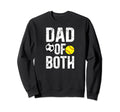 Dad Both Softball Soccer Dad Sweatshirt - Aesthetic Graphic Men Women - T-Shirt, Sweatshirt, Hoodie