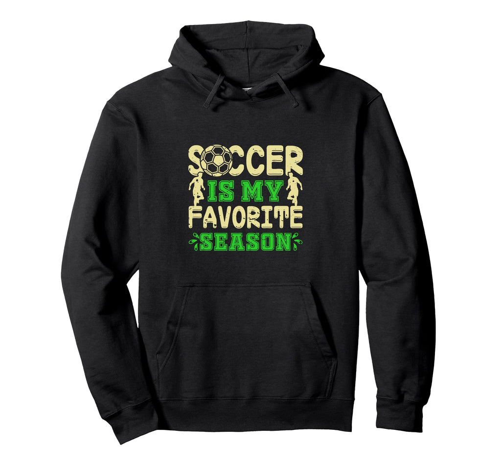 Soccer Football Is My Favorite Sports Hoodie - Unique Graphic for Adults - T-Shirt, Sweatshirt, Hoodie