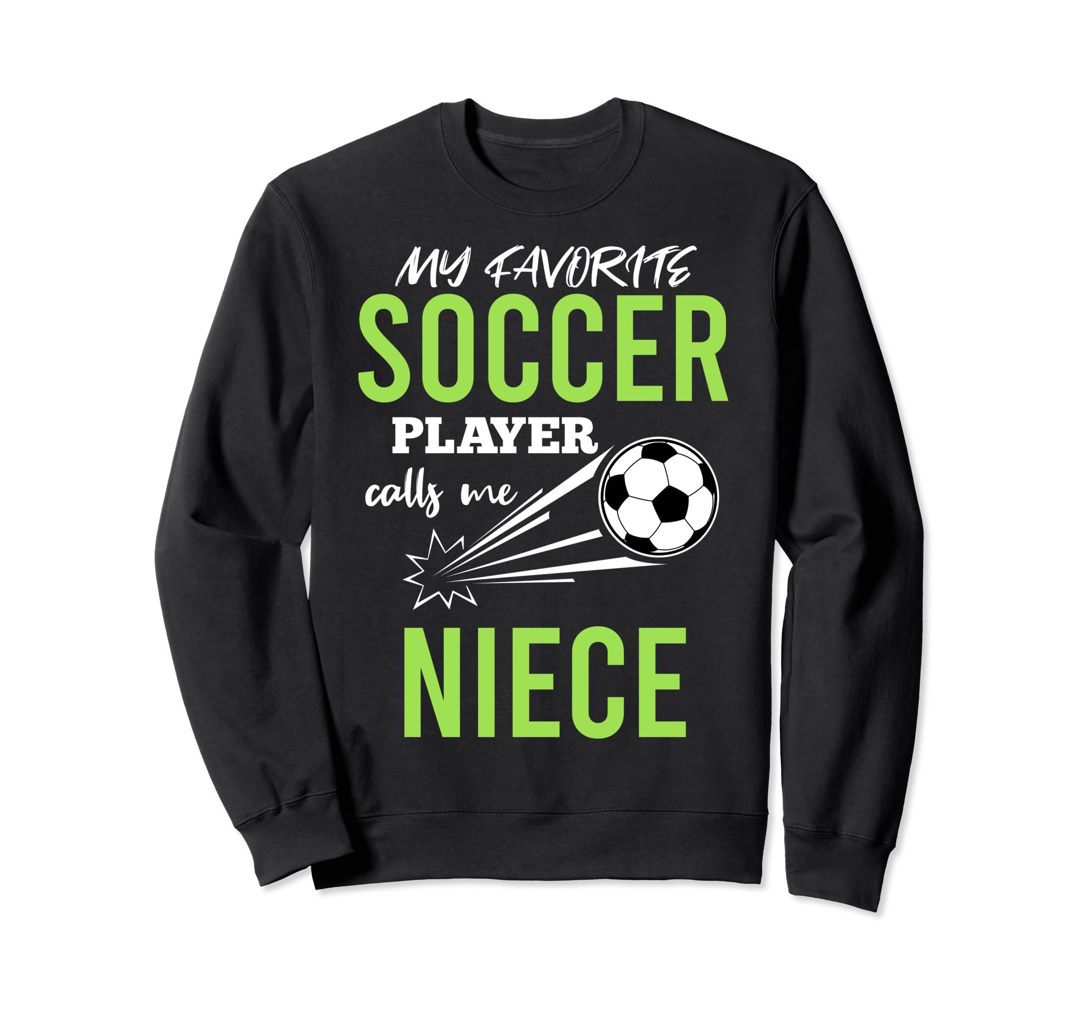 Soccer Niece My Favorite Player Sweatshirt - Novelty Apparel Men Women - T-Shirt, Sweatshirt, Hoodie
