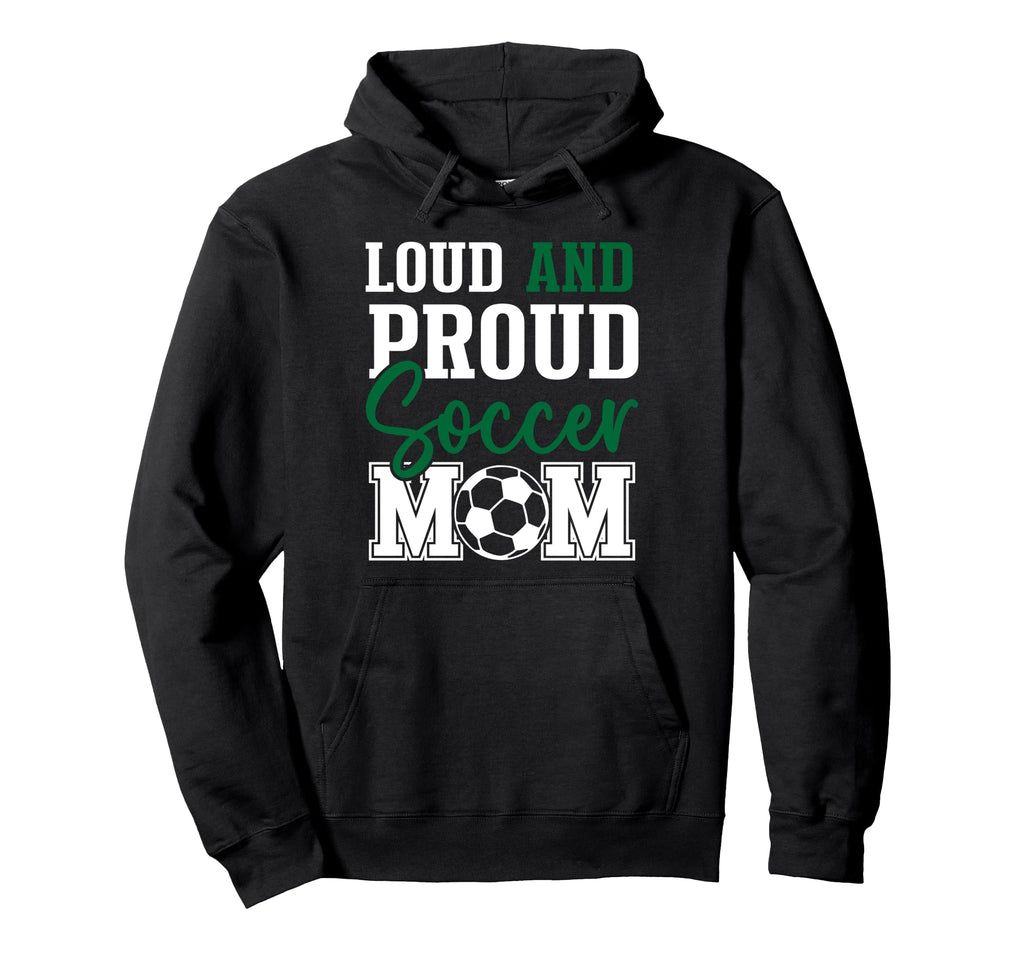 Loud And Proud Soccer Mom Hoodie - Streetwear Style Unisex - T-Shirt, Sweatshirt, Hoodie